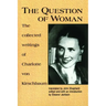 The Question of Woman: The Collected Writings of Charlotte Von Kirschbaum