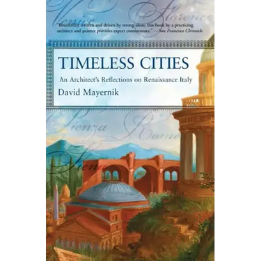 Timeless Cities: An Architect's Reflections on Renaissance Italy