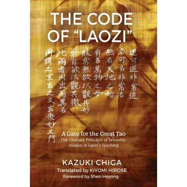 The Code of "Laozi": A Gate for the Great Tao―The Ultimate Principle of Sexuality Hidden in Laozi's Teaching