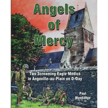Angels of Mercy: Two Screaming Eagle Medics in Angoville-au-Plain on D-Day