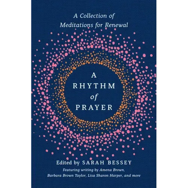 A Rhythm of Prayer: A Collection of Meditations for Renewal