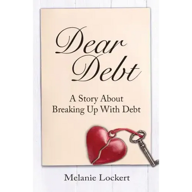 Dear Debt: A Story About Breaking Up With Debt
