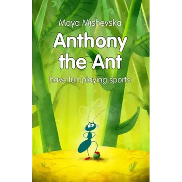 Anthony the Ant - have fun playing sports: Illustrated Kids Books, Illustrated Books for Kids, Illustrated Children Books, Early Readers, Bedtime Stor