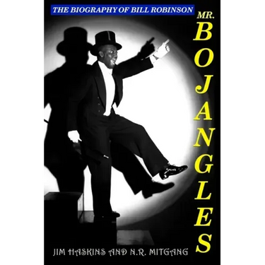 Mr. Bojangles: The Biography of Bill Robinson