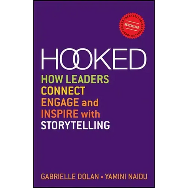 Hooked: How Leaders Connect, Engage and Inspire with Storytelling