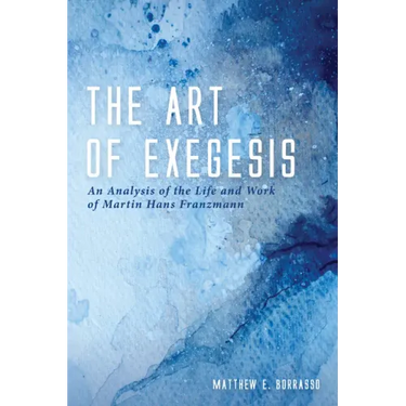 The Art of Exegesis: An Analysis of the Life and Work of Martin Hans Franzmann
