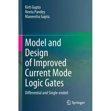 Model and Design of Improved Current Mode Logic Gates: Differential and Single-Ended
