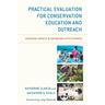 Practical Evaluation for Conservation Education and Outreach: Assessing Impacts & Enhancing Effectiveness