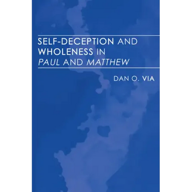 Self-Deception and Wholeness in Paul and Matthew