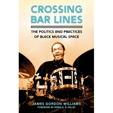 Crossing Bar Lines: The Politics and Practices of Black Musical Space