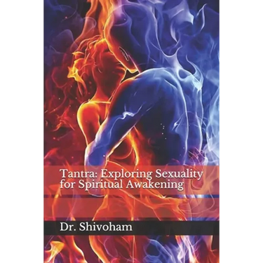 Tantra: Exploring Sexuality for Spiritual Awakening