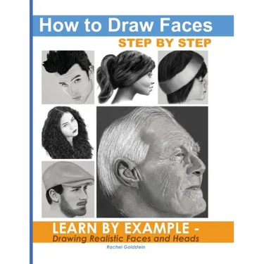 How to Draw Faces Step by Step: Learn by Example - Drawing Realistic Faces and Heads