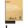 Outsourcing African Labor: Kru Migratory Workers in Global Ports, Estates and Battlefields Until the End of the 19th Century