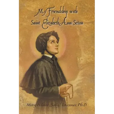 My Friendship with Saint Elizabeth Ann Seton