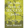 The Little Book of SUCCESS Quotes: Famous Quotes About Success
