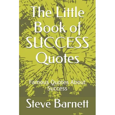 The Little Book of SUCCESS Quotes: Famous Quotes About Success