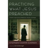 Practicing What Jesus Preached: A Month-Long Journey of Reflection, Practice, and Prayer