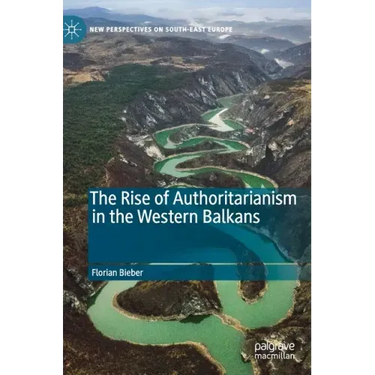 The Rise of Authoritarianism in the Western Balkans