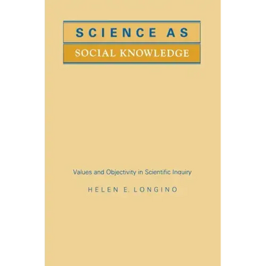 Science as Social Knowledge: Values and Objectivity in Scientific Inquiry