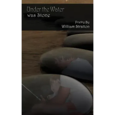 Under the Water Was Stone