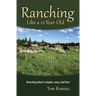 Ranching Like a 12-Year-Old: Ranching that is simple, easy, and fun!