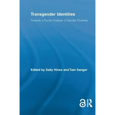 Transgender Identities: Towards a Social Analysis of Gender Diversity