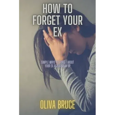 How to forget your ex: Simple ways to forget about your ex after break up