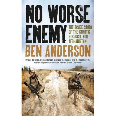 No Worse Enemy: The Inside Story of the Chaotic Struggle for Afghanistan