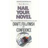 Nail Your Novel: Why Writers Abandon Books and how you can Draft, Fix and Finish with Confidence