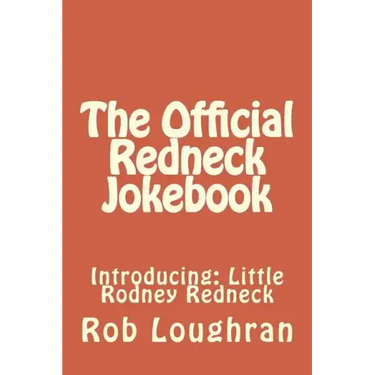 The Official Redneck Jokebook: Introducing: Little Rodney Redneck