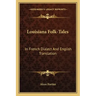 Louisiana Folk-Tales: In French Dialect and English Translation
