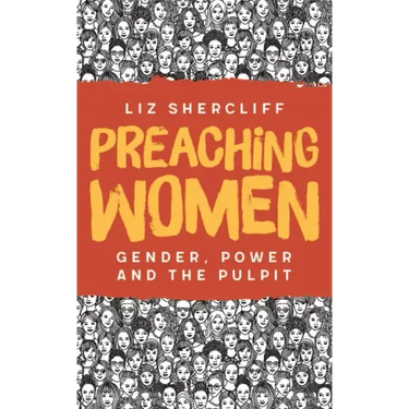 Preaching Women: Gender, Power and the Pulpit