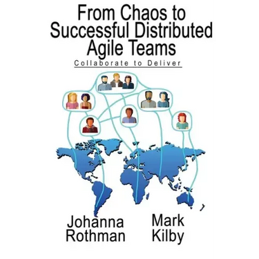 From Chaos to Successful Distributed Agile Teams: Collaborate to Deliver