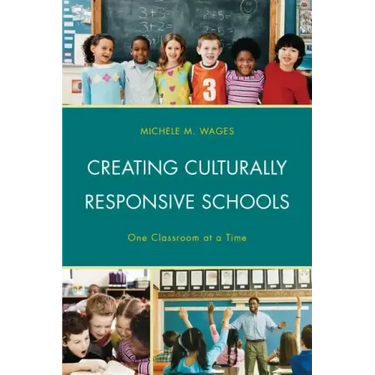 Creating Culturally Responsive Schools: One Classroom at a Time
