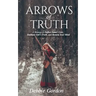 Arrows of Truth: A Strategy to Deflect Satan's Lies, Embrace God's Truth, and Restore Your Mind