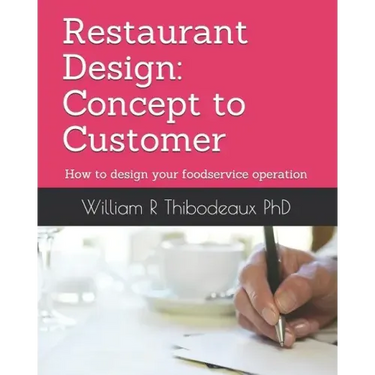 Restaurant Design: Concept to Customer: How to design your foodservice operation