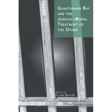 Guantanamo Bay and the Judicial-Moral Treatment of the Other