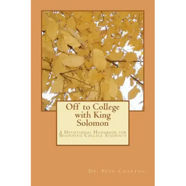 Off to College with King Solomon: A Devotional Handbook for Beginning College Students