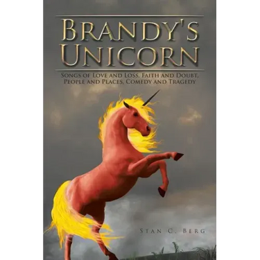 Brandy's Unicorn: Songs of Love and Loss, Faith and Doubt, People and Places, Comedy and Tragedy