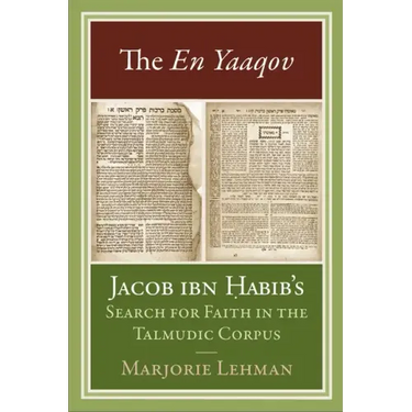 The En Yaaqov: Jacob ibn Habib's Search for Faith in the Talmudic Corpus