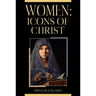 Women: Icons of Christ