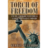 Torch of Freedom: And the Underground Historical Leaders Who Passed it Forward