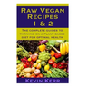 Raw Vegan Recipes 1 & 2: The complete guides to thriving on a plant-based diet for optimal physical health.