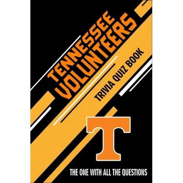 Tennessee Volunteers Trivia Quiz Book: The One With All The Questions