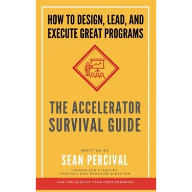 The Accelerator Survival Guide: How to lead, design and execute great programs
