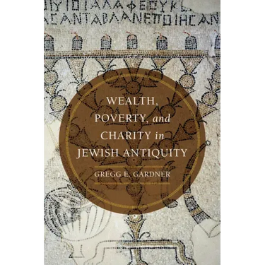 Wealth, Poverty, and Charity in Jewish Antiquity