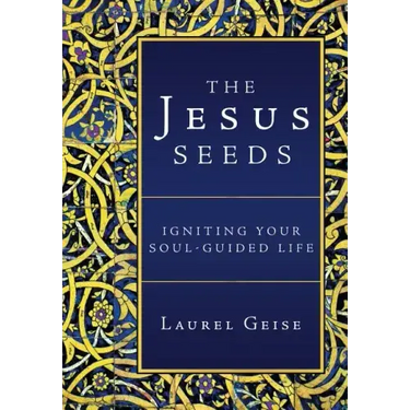 The Jesus Seeds: Igniting Your Soul-Guided Life