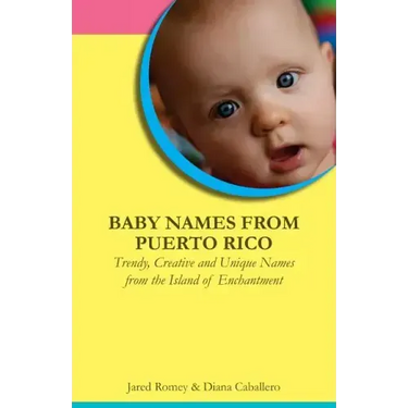 Baby Names from Puerto Rico: Trendy, Creative and Unique Names from the Island of Enchantment