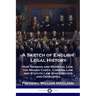 A Sketch of English Legal History: How Norman and Medieval Law, the Magna Carta, Common Law and Statute Law Was Created and Developed