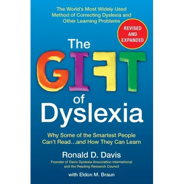 The Gift of Dyslexia: Why Some of the Smartest People Can't Read...and How They Can Learn
